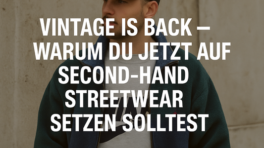 Vintage is back – Warum du jetzt auf Second-Hand Streetwear setzen solltest